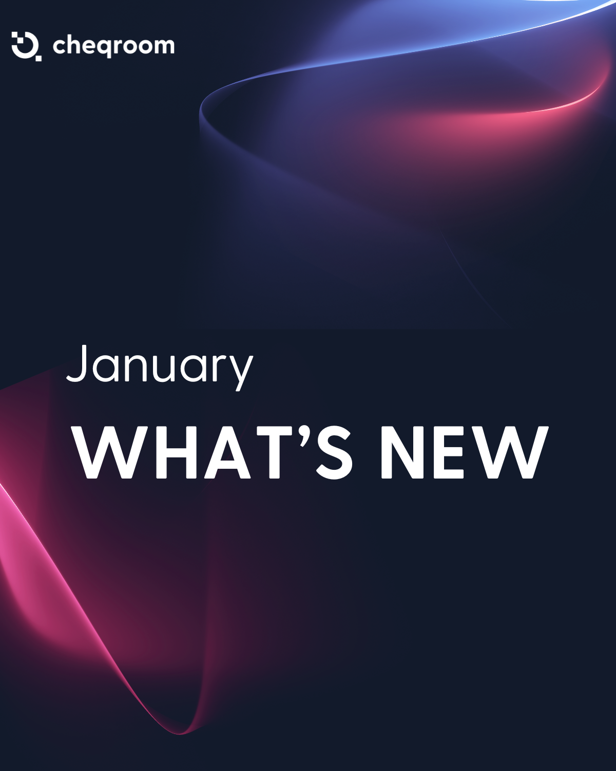 Cheqroom January update graphic featuring the text "WHAT'S NEW" on a dark background with colorful light streaks, highlighting software enhancements and features.