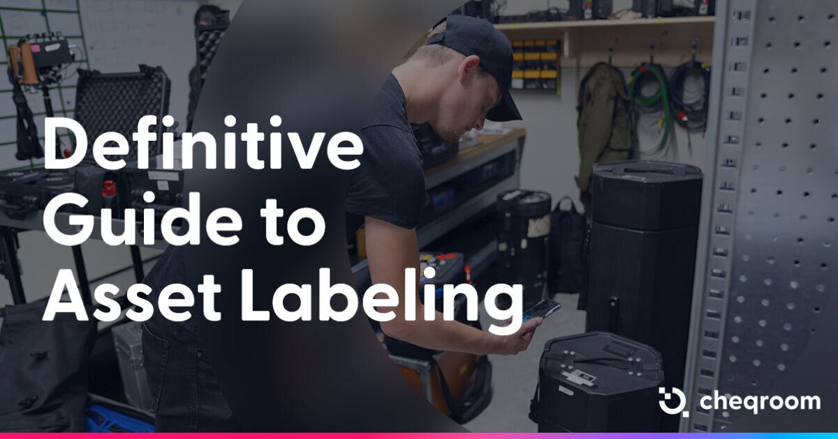 Your Definitive Guide to Asset Labeling Cheqroom
