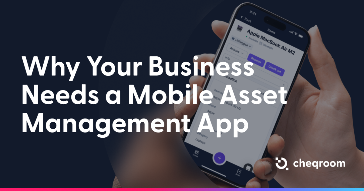6 Reasons Your Business Needs Mobile Asset Tracking in 2026 | Cheqroom